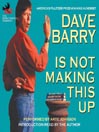 Dave Barry Is Not Making This Up